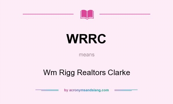What does WRRC mean? It stands for Wm Rigg Realtors Clarke