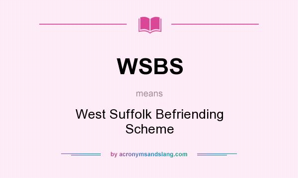 What does WSBS mean? It stands for West Suffolk Befriending Scheme