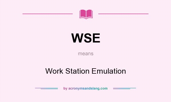 What does WSE mean? It stands for Work Station Emulation