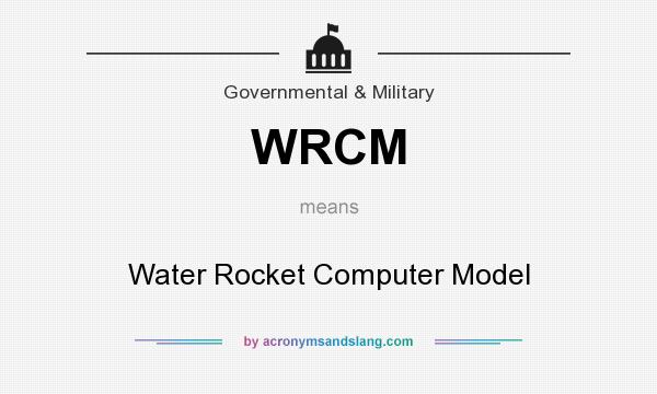What does WRCM mean? It stands for Water Rocket Computer Model