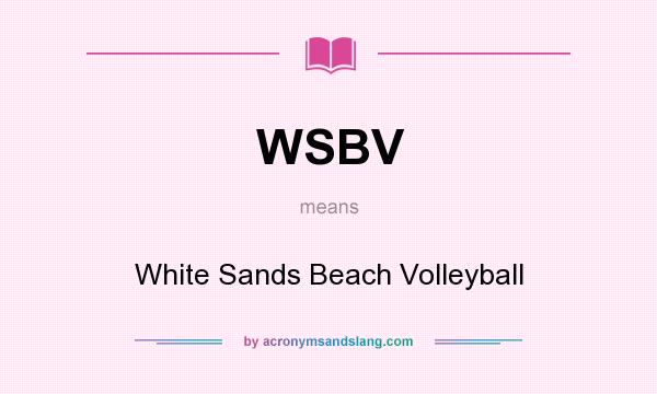 What does WSBV mean? It stands for White Sands Beach Volleyball