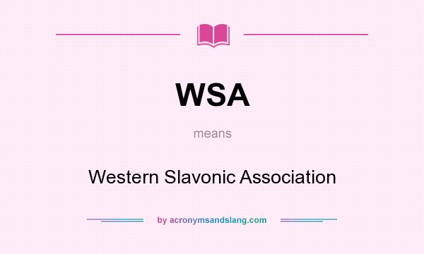 What does WSA mean? It stands for Western Slavonic Association