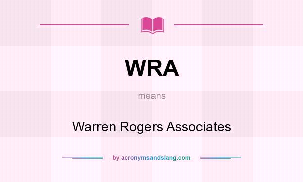 What does WRA mean? It stands for Warren Rogers Associates