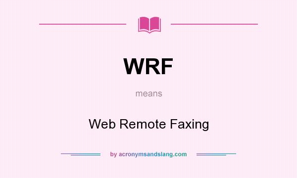 What does WRF mean? It stands for Web Remote Faxing