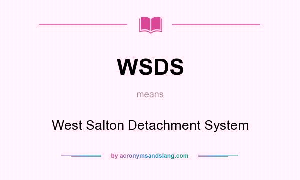 What does WSDS mean? It stands for West Salton Detachment System