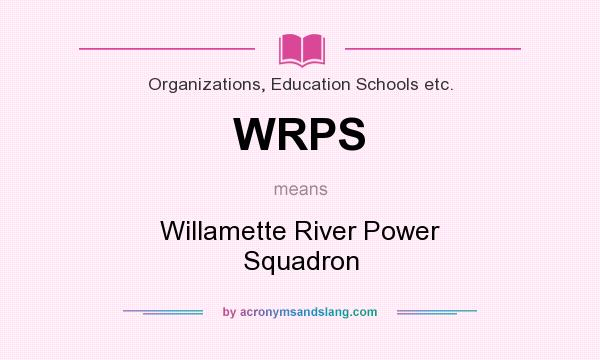 What does WRPS mean? It stands for Willamette River Power Squadron