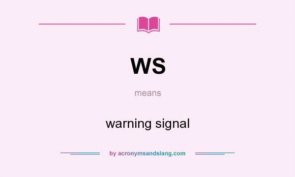 What does WS mean? It stands for warning signal