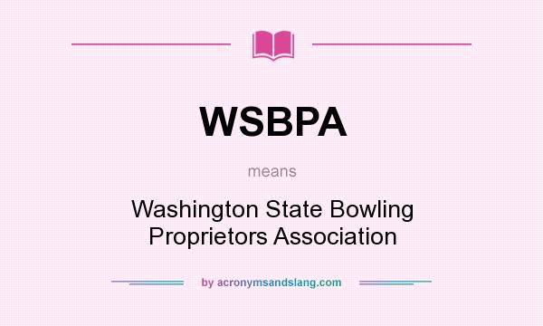 What does WSBPA mean? It stands for Washington State Bowling Proprietors Association