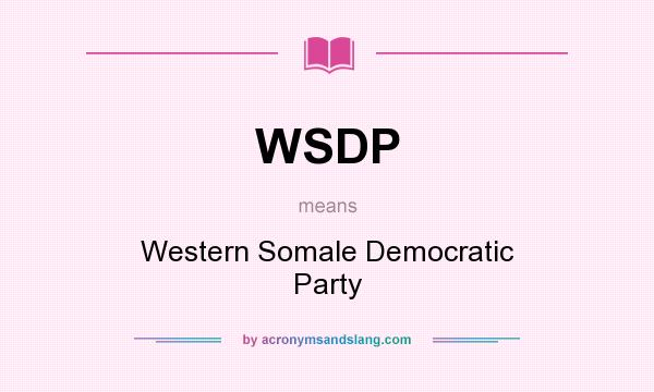 What does WSDP mean? It stands for Western Somale Democratic Party