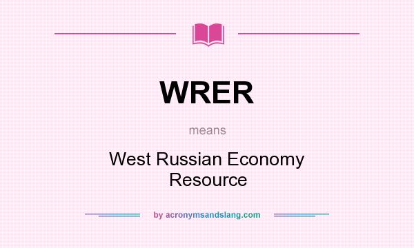 What does WRER mean? It stands for West Russian Economy Resource