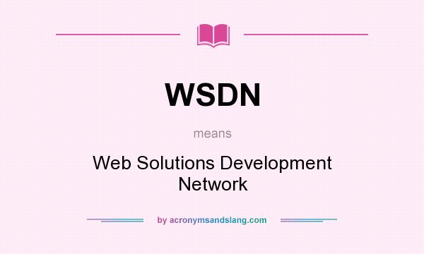 What does WSDN mean? It stands for Web Solutions Development Network