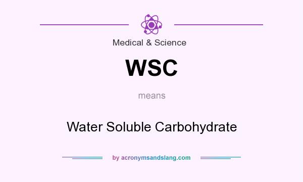 What does WSC mean? It stands for Water Soluble Carbohydrate