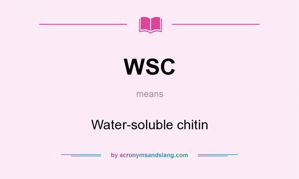 What does WSC mean? It stands for Water-soluble chitin