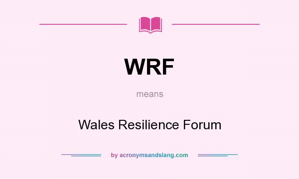 What does WRF mean? It stands for Wales Resilience Forum