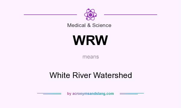 What does WRW mean? It stands for White River Watershed