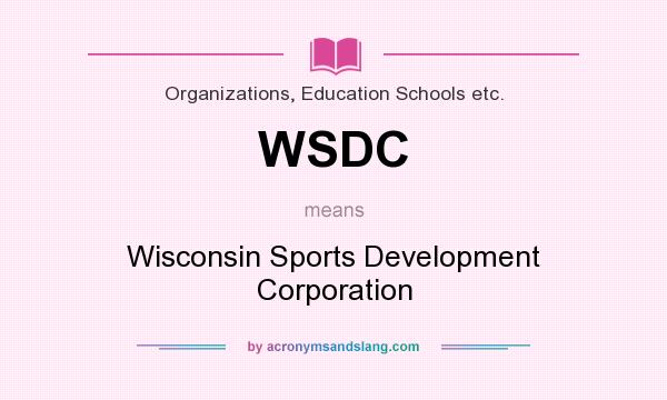 What does WSDC mean? It stands for Wisconsin Sports Development Corporation