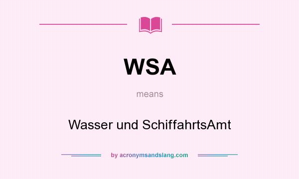 What does WSA mean? It stands for Wasser und SchiffahrtsAmt