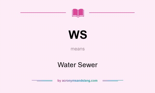 What does WS mean? It stands for Water Sewer