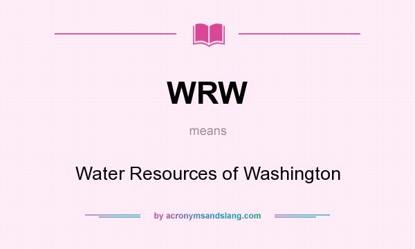 What does WRW mean? It stands for Water Resources of Washington