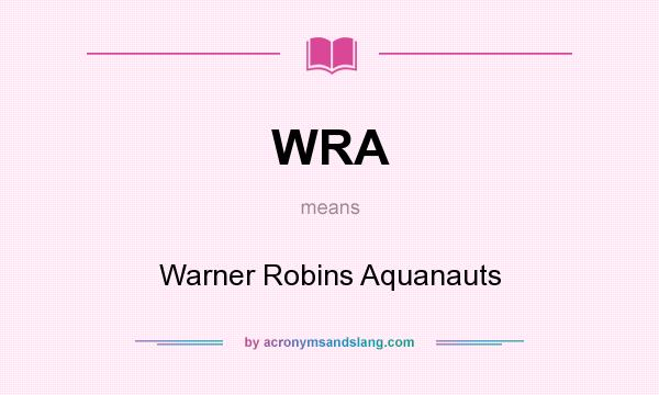 What does WRA mean? It stands for Warner Robins Aquanauts