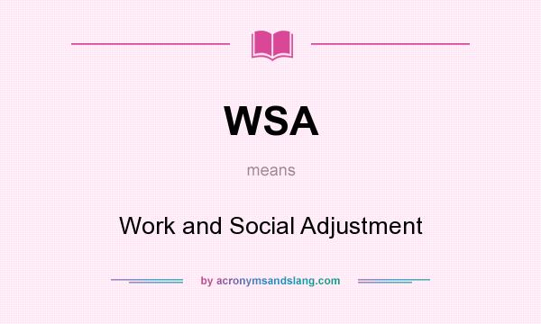 What does WSA mean? It stands for Work and Social Adjustment