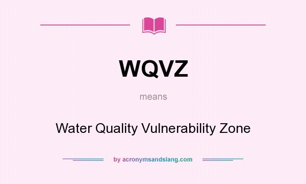 What does WQVZ mean? It stands for Water Quality Vulnerability Zone