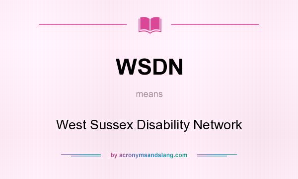 What does WSDN mean? It stands for West Sussex Disability Network