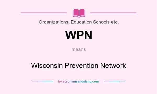 What does WPN mean? It stands for Wisconsin Prevention Network