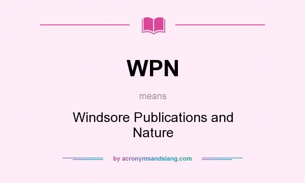 What does WPN mean? It stands for Windsore Publications and Nature