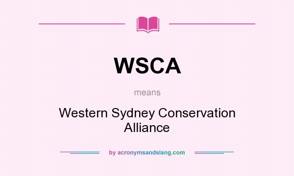 What does WSCA mean? It stands for Western Sydney Conservation Alliance