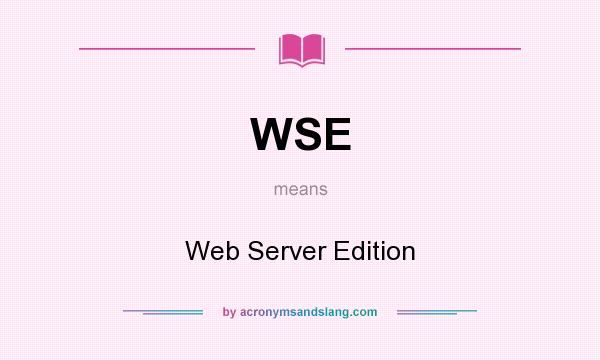 What does WSE mean? It stands for Web Server Edition