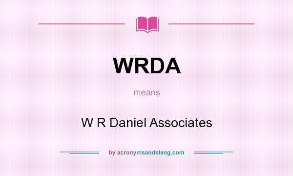 What does WRDA mean? It stands for W R Daniel Associates