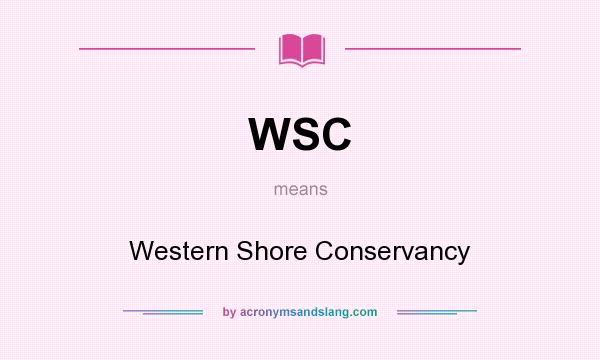 What does WSC mean? It stands for Western Shore Conservancy