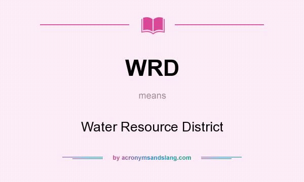 What does WRD mean? It stands for Water Resource District