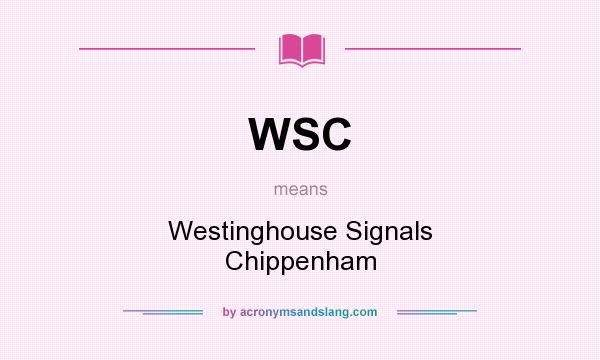 What does WSC mean? It stands for Westinghouse Signals Chippenham