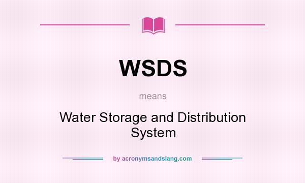 What does WSDS mean? It stands for Water Storage and Distribution System