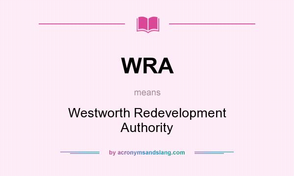 What does WRA mean? It stands for Westworth Redevelopment Authority