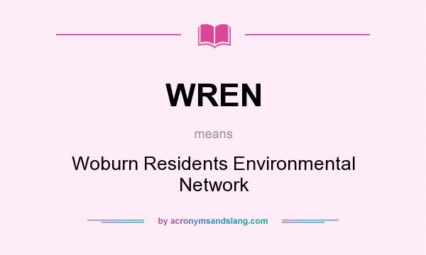 What does WREN mean? It stands for Woburn Residents Environmental Network