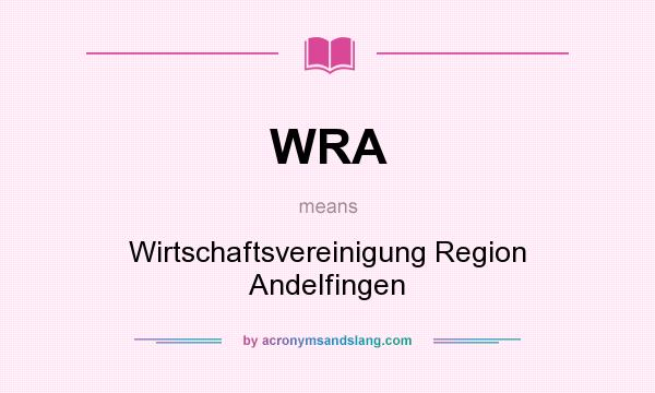 What does WRA mean? It stands for Wirtschaftsvereinigung Region Andelfingen