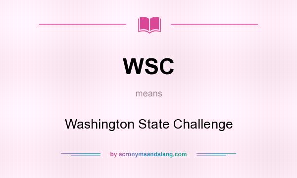 What does WSC mean? It stands for Washington State Challenge
