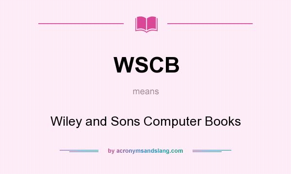 What does WSCB mean? It stands for Wiley and Sons Computer Books