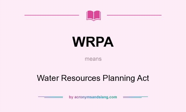 What does WRPA mean? It stands for Water Resources Planning Act