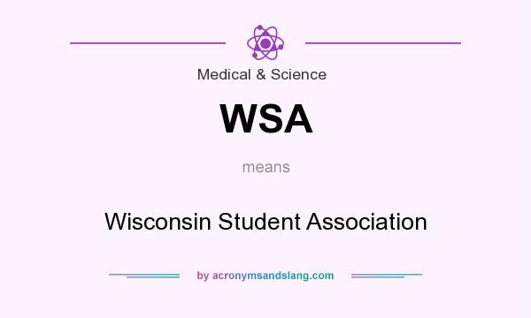 What does WSA mean? It stands for Wisconsin Student Association