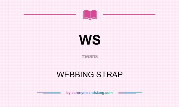What does WS mean? It stands for WEBBING STRAP