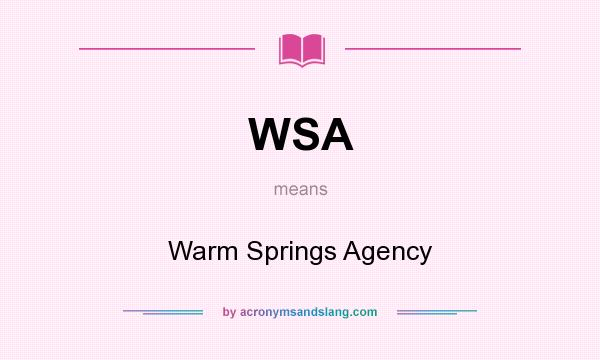 What does WSA mean? It stands for Warm Springs Agency