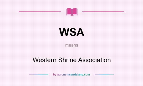 What does WSA mean? It stands for Western Shrine Association