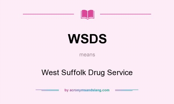What does WSDS mean? It stands for West Suffolk Drug Service