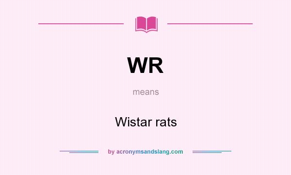 What does WR mean? It stands for Wistar rats