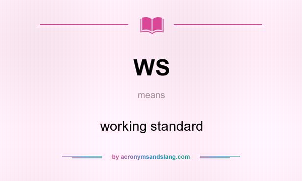 What does WS mean? It stands for working standard