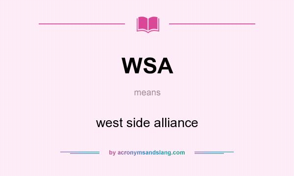 What does WSA mean? It stands for west side alliance